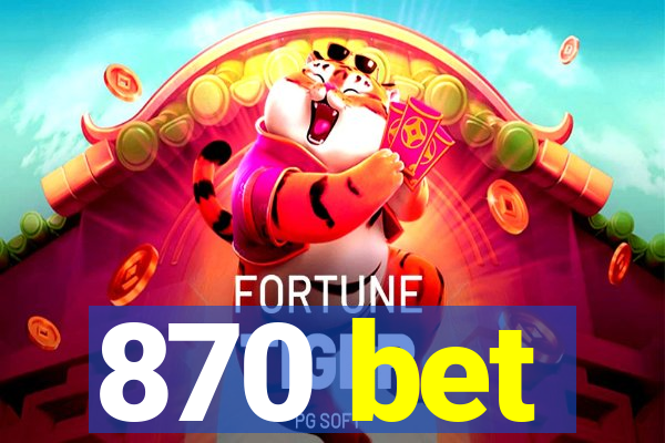 870 bet