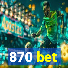 870 bet