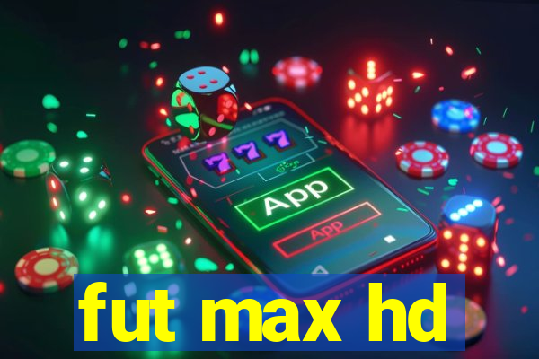 fut max hd