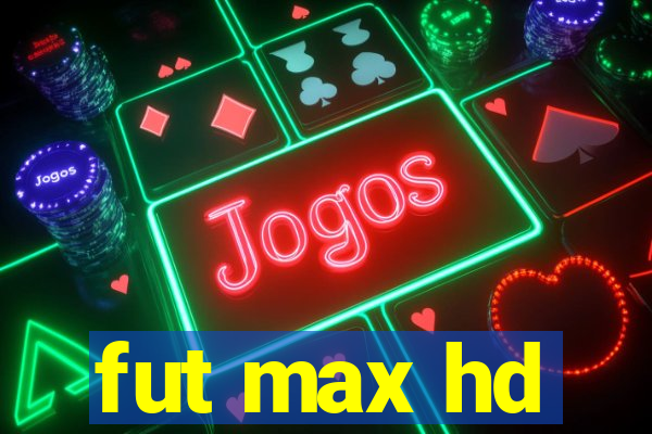 fut max hd