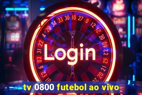 tv 0800 futebol ao vivo