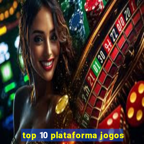 top 10 plataforma jogos