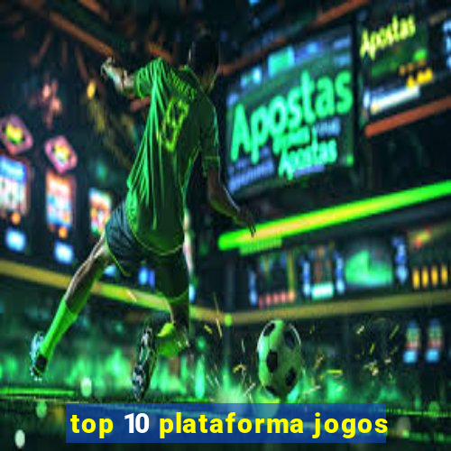 top 10 plataforma jogos