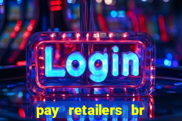 pay retailers br servicos de pagamentos ltda