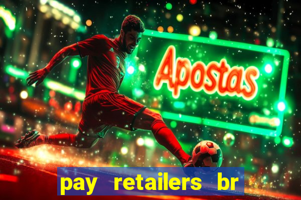 pay retailers br servicos de pagamentos ltda