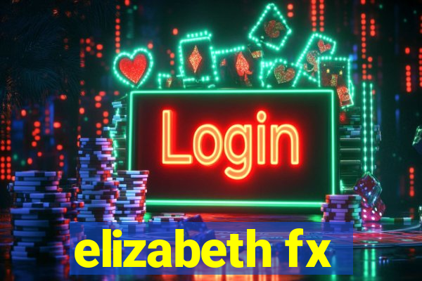 elizabeth fx