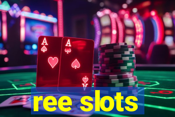 ree slots