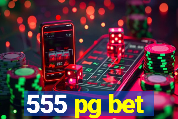 555 pg bet