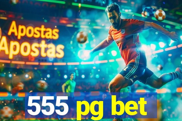 555 pg bet