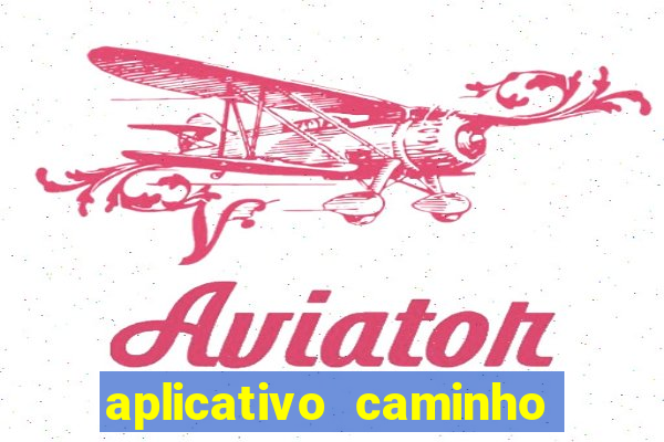 aplicativo caminho da sorte