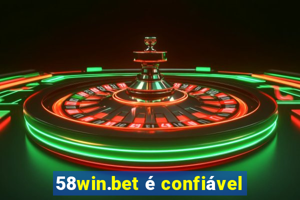 58win.bet é confiável