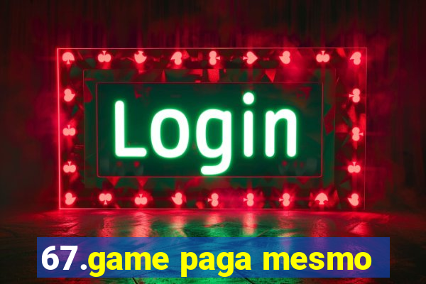 67.game paga mesmo