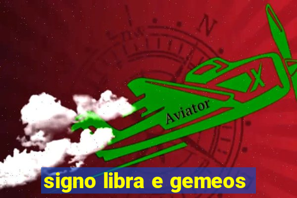 signo libra e gemeos