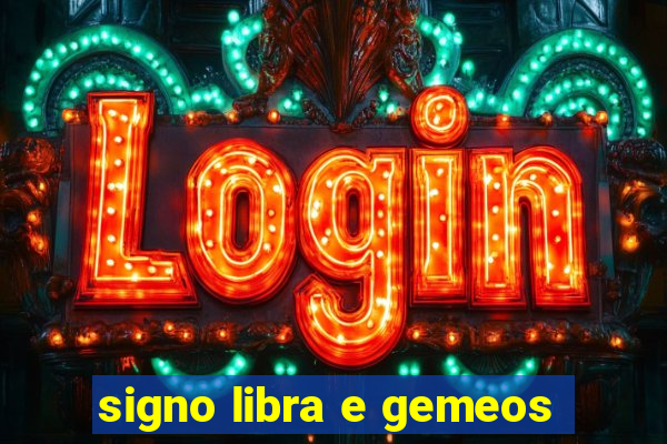 signo libra e gemeos