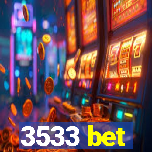 3533 bet