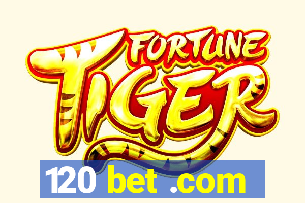 120 bet .com