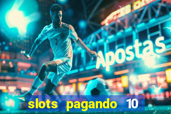 slots pagando 10 no cadastro