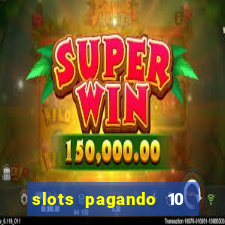 slots pagando 10 no cadastro