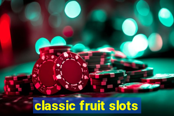 classic fruit slots