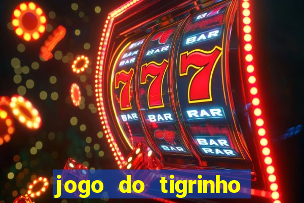 jogo do tigrinho de 2 reais