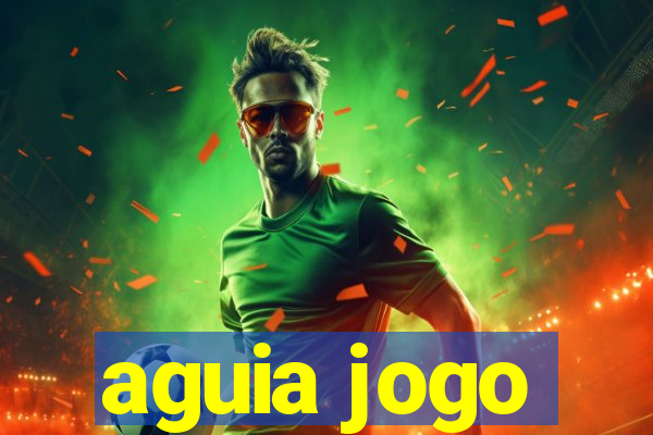 aguia jogo