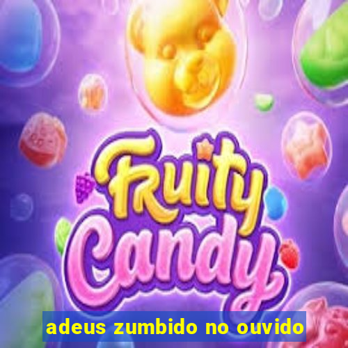 adeus zumbido no ouvido