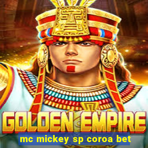 mc mickey sp coroa bet