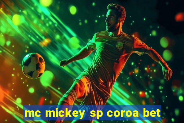 mc mickey sp coroa bet