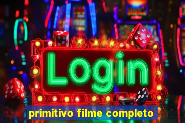 primitivo filme completo