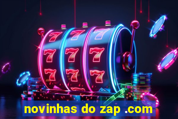 novinhas do zap .com