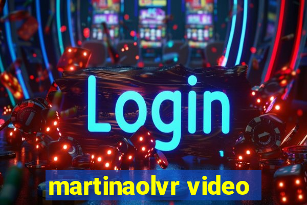 martinaolvr video