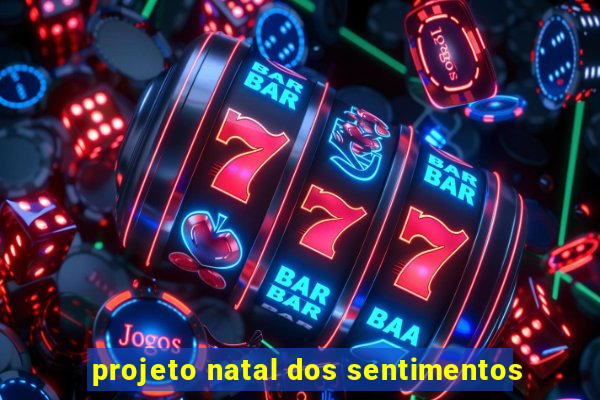 projeto natal dos sentimentos