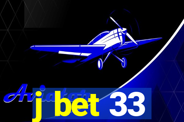 j bet 33