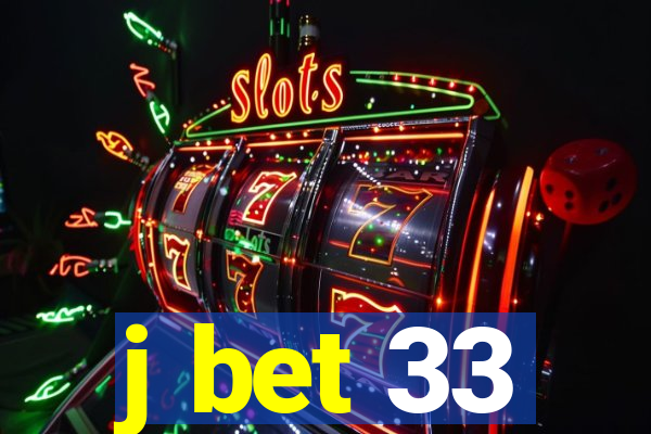 j bet 33