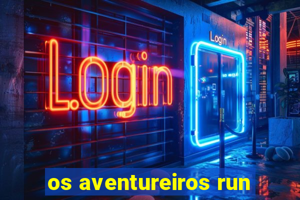 os aventureiros run