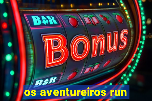 os aventureiros run