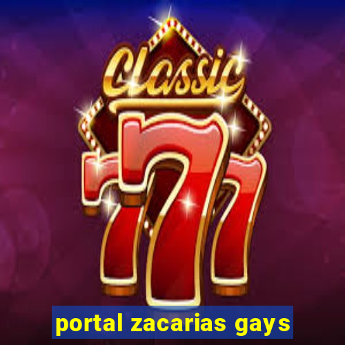 portal zacarias gays