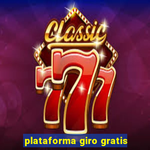 plataforma giro gratis