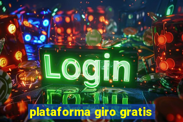 plataforma giro gratis