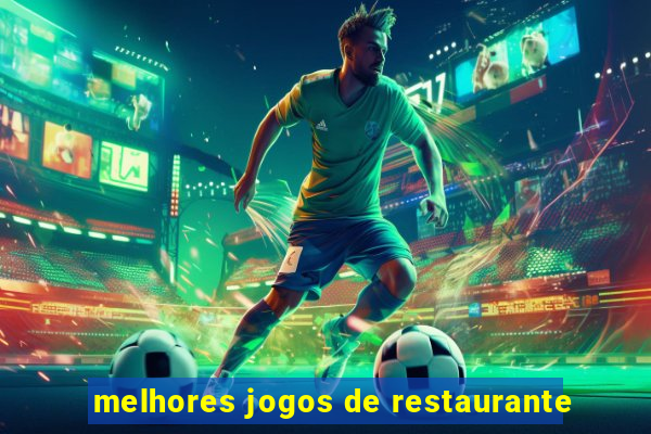 melhores jogos de restaurante