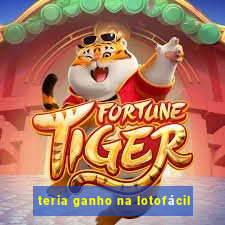 teria ganho na lotofácil