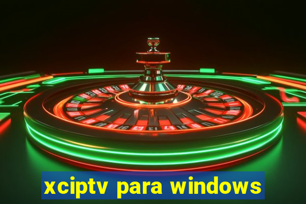 xciptv para windows