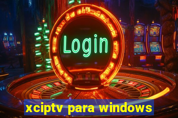 xciptv para windows