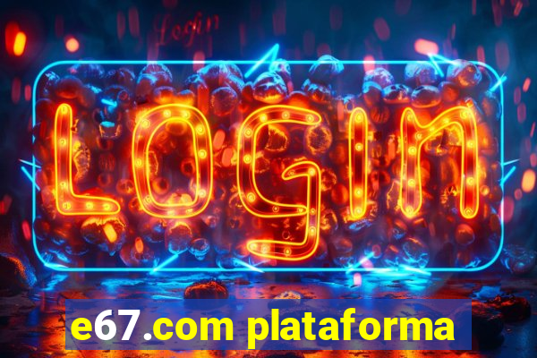 e67.com plataforma