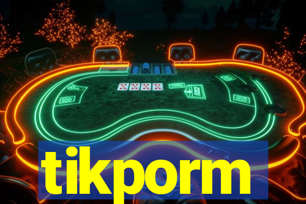 tikporm