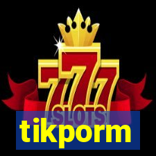 tikporm