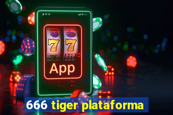 666 tiger plataforma