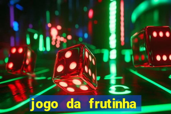 jogo da frutinha que paga dinheiro