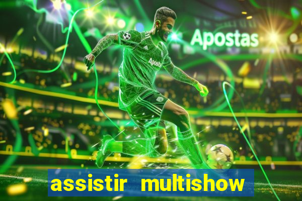 assistir multishow de graça