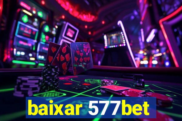 baixar 577bet